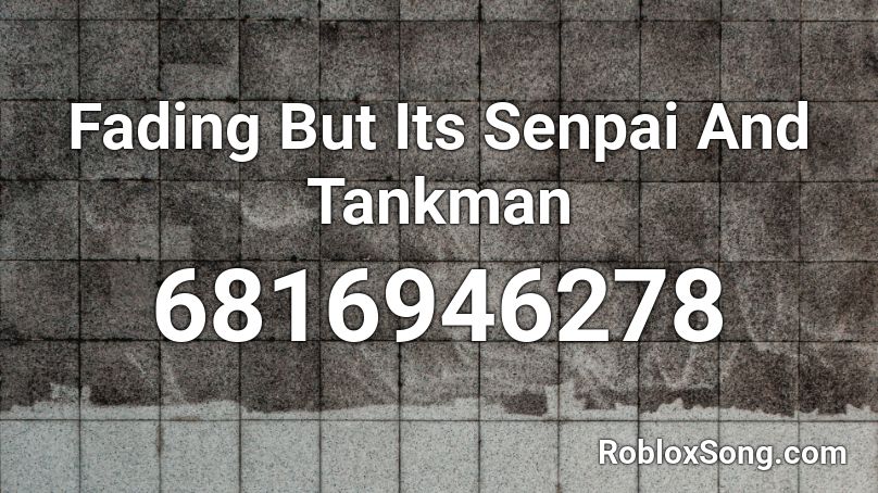 Fading But Its Senpai And Tankman Roblox Id Roblox Music Codes - roblox senpai id