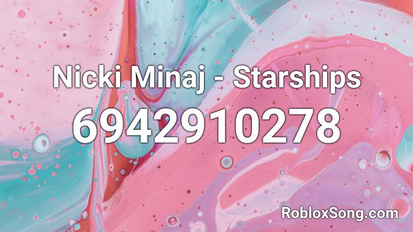 Nicki Minaj Starships Roblox Id Roblox Music Codes - nicki minaj roblox id