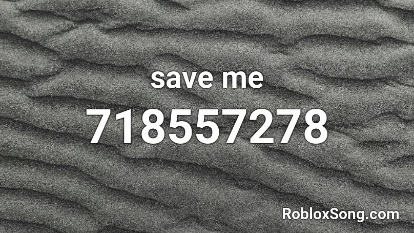 save me Roblox ID