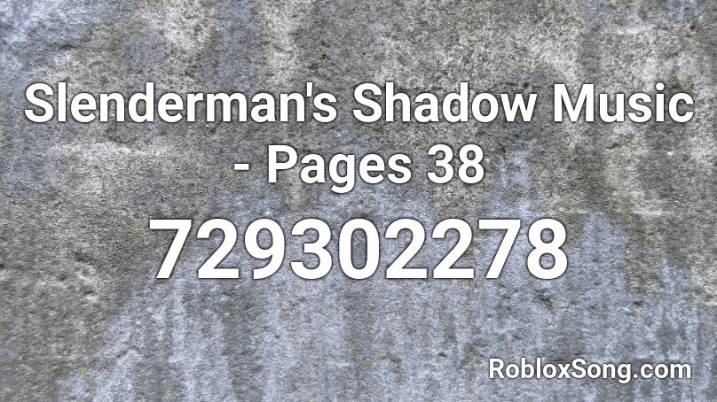 Slenderman's Shadow Music - Pages 38 Roblox ID