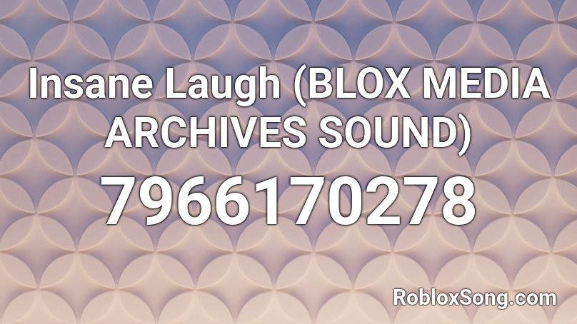 Insane Laugh (BLOX MEDIA ARCHIVES SOUND) Roblox ID