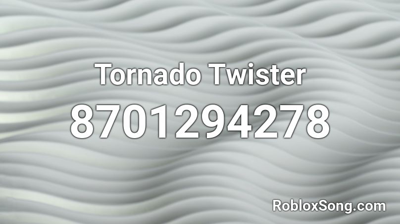 Tornado Twister Roblox ID