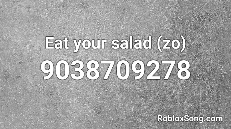Eat your salad (zo) Roblox ID