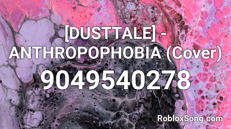 [DUSTTALE] - ANTHROPOPHOBIA (Cover) Roblox ID