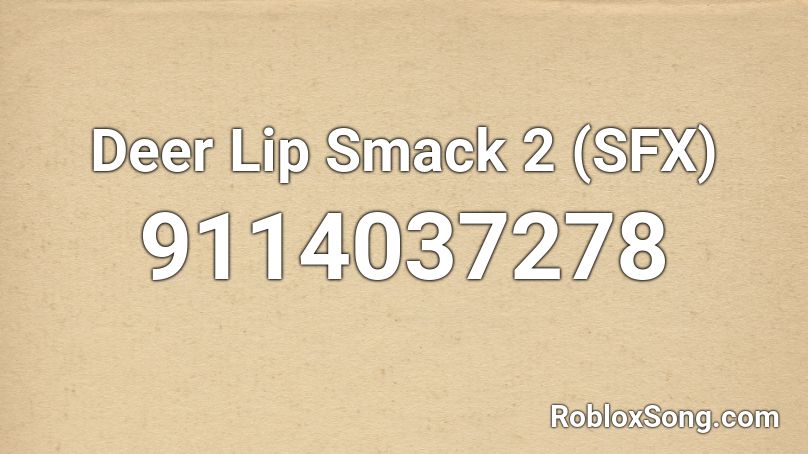 Deer Lip Smack 2 (SFX) Roblox ID