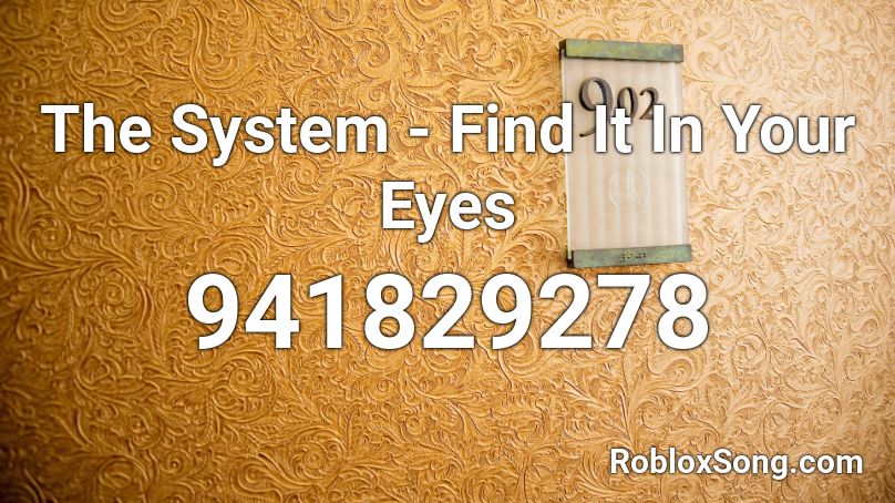 The System - Find It In Your Eyes Roblox ID