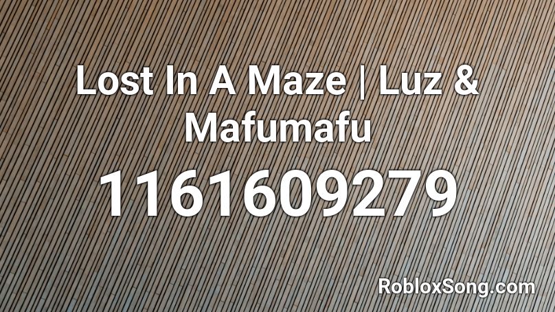 Lost In A Maze | Luz & Mafumafu Roblox ID