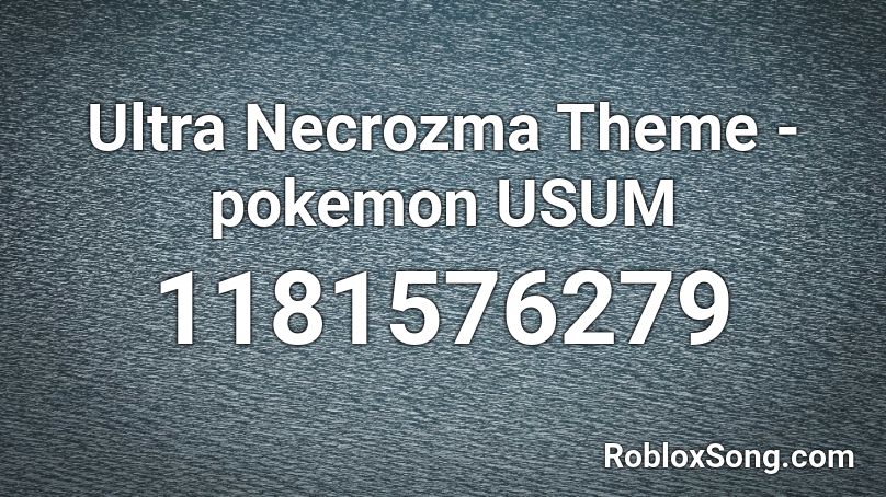 Ultra Necrozma Theme - pokemon USUM  Roblox ID