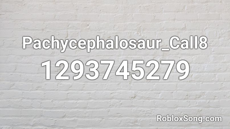 Pachycephalosaur_Call8 Roblox ID