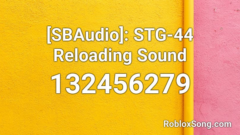 [SBAudio]: STG-44 Reloading Sound Roblox ID