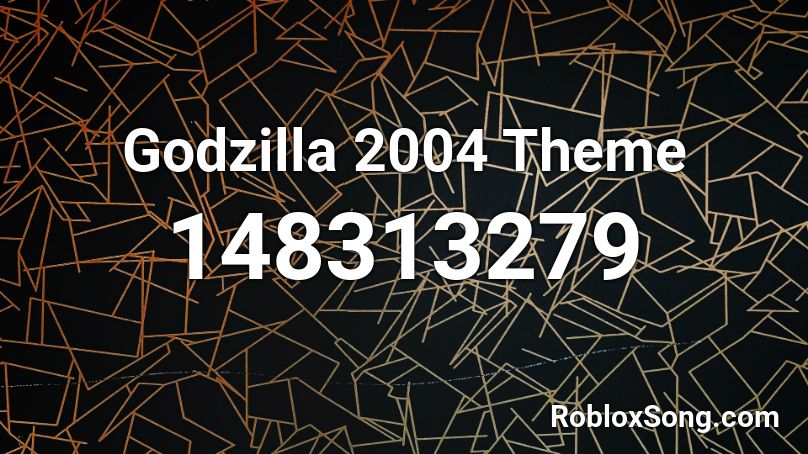 Godzilla 2004 Theme Roblox ID