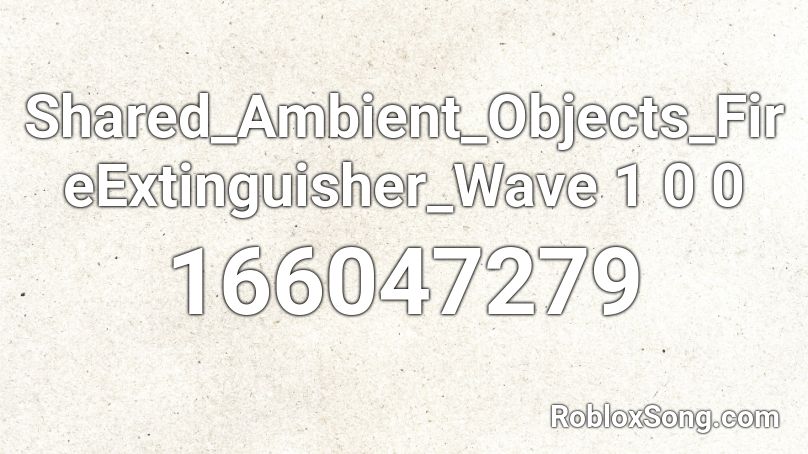 Shared_Ambient_Objects_FireExtinguisher_Wave 1 0 0 Roblox ID