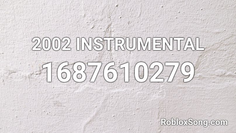 2002 INSTRUMENTAL Roblox ID