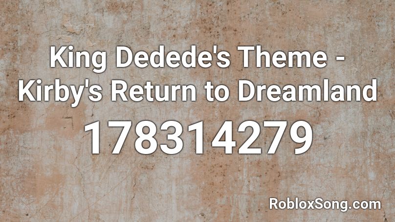 King Dedede's Theme - Kirby's Return to Dreamland Roblox ID