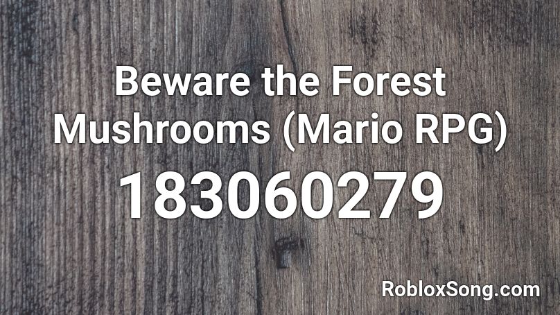 Beware the Forest Mushrooms (Mario RPG) Roblox ID