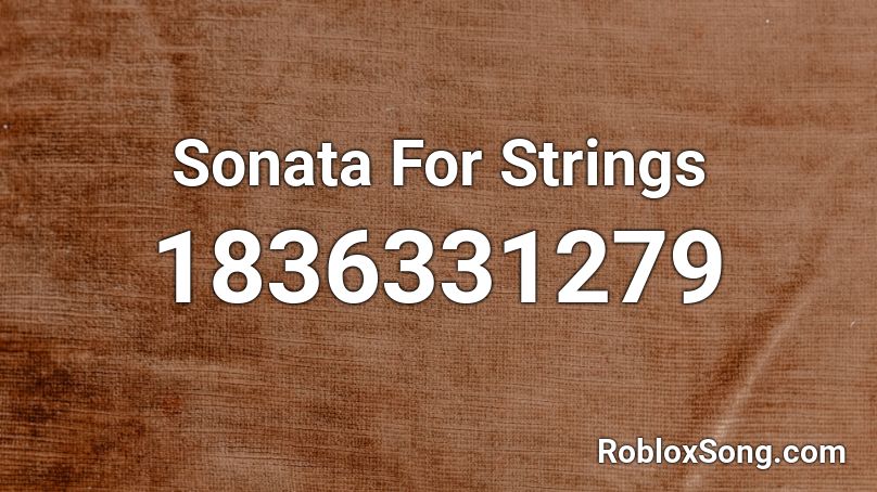 Sonata For Strings Roblox ID