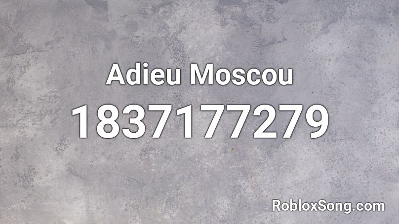 Adieu Moscou Roblox ID