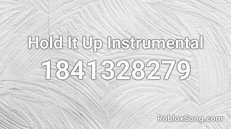 Hold It Up Instrumental Roblox ID