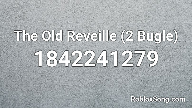 The Old Reveille (2 Bugle) Roblox ID