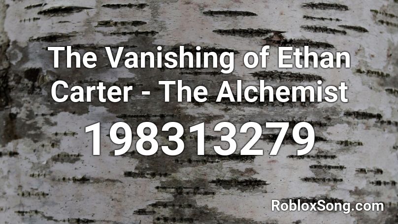 The Vanishing of Ethan Carter - The Alchemist Roblox ID