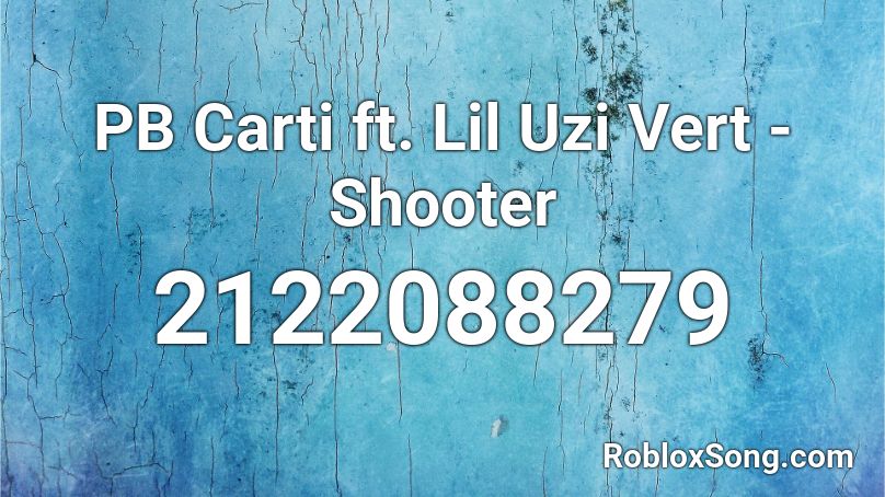 PB Carti ft. Lil Uzi Vert - Shooter Roblox ID