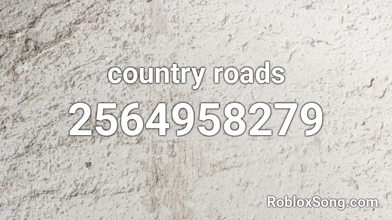 country roads Roblox ID - Roblox music codes