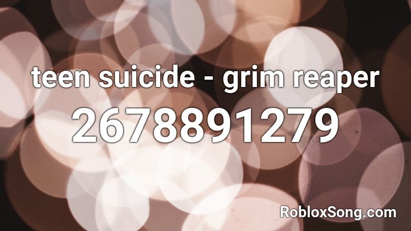 teen suicide - grim reaper  Roblox ID