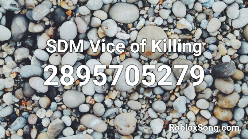 SDM Vice of Killing Roblox ID
