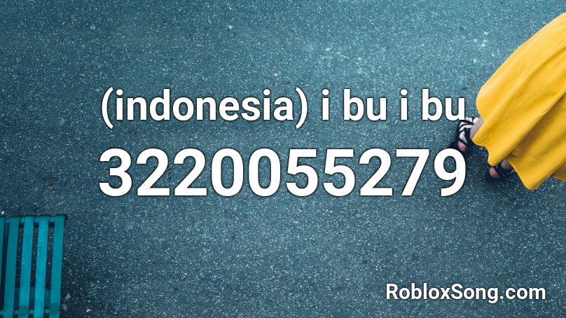(indonesia) i bu i bu Roblox ID