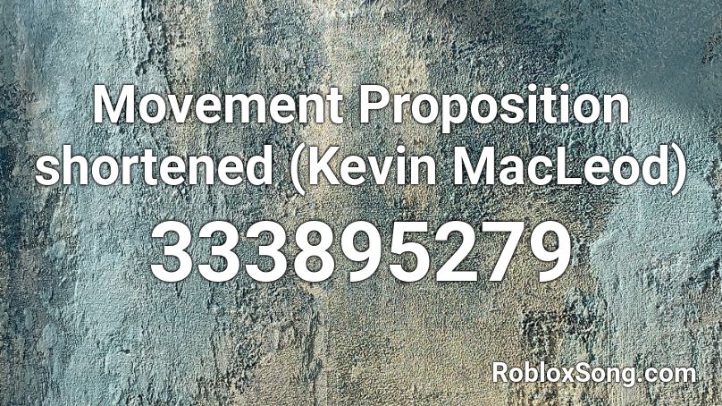 Movement Proposition shortened (Kevin MacLeod) Roblox ID