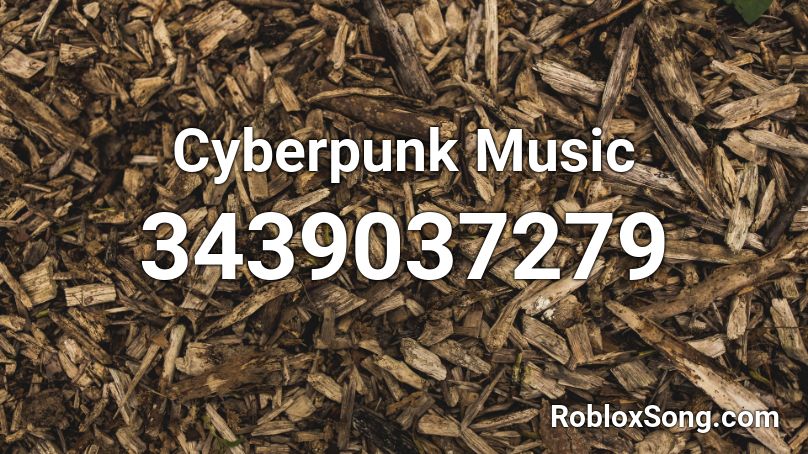 Cyberpunk Music Roblox Id Roblox Music Codes - code music teni roblox case