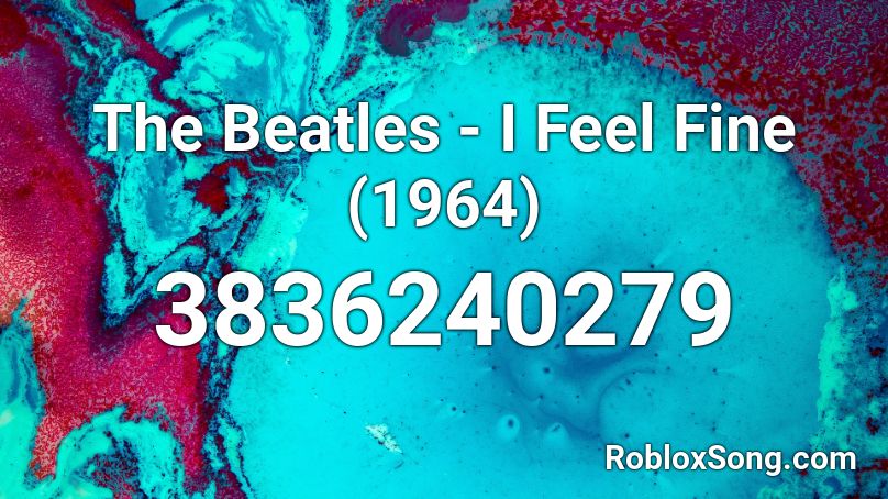 The Beatles - I Feel Fine (1964) Roblox ID