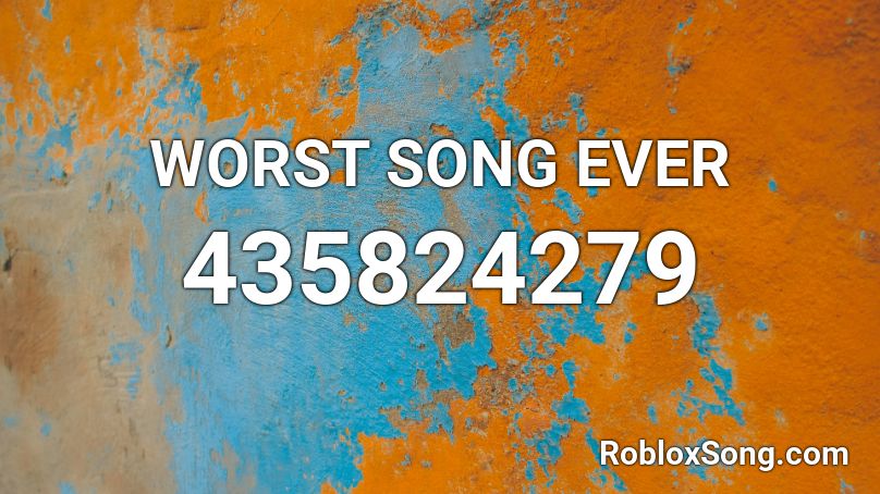 Worst Song Ever Roblox Id Roblox Music Codes - most annoying song ever roblox id