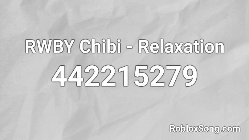 RWBY Chibi - Relaxation Roblox ID - Roblox Music Codes