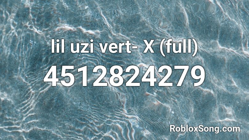 lil uzi vert- X (full) Roblox ID