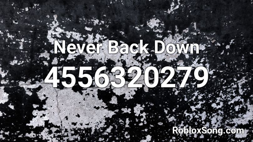 Never Back Down Roblox ID