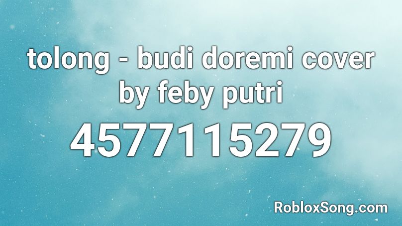 tolong - budi doremi cover by feby putri Roblox ID