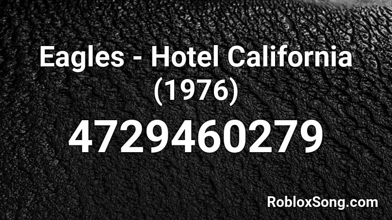 Eagles - Hotel California (1976) Roblox ID