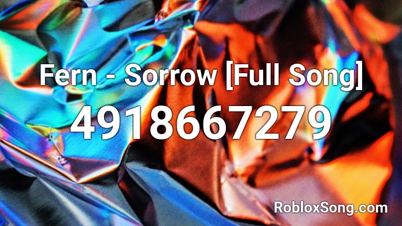 Fern Sorrow Full Song Roblox Id Roblox Music Codes - sorrow roblox id