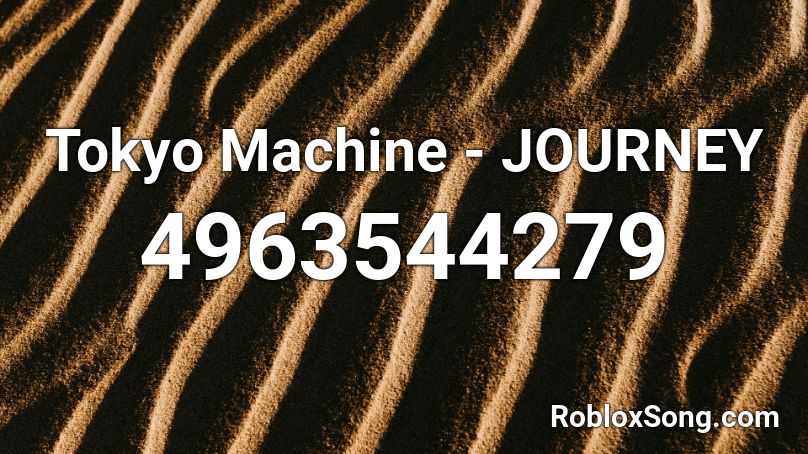 Tokyo Machine - JOURNEY Roblox ID