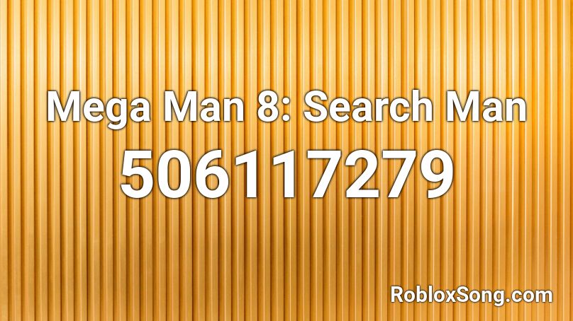 Mega Man 8 Search Man Roblox Id Roblox Music Codes - roblox image id search