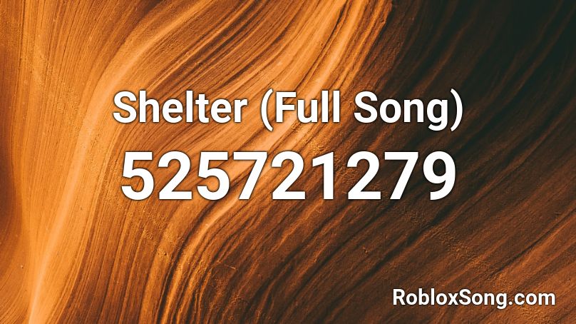 Shelter (Full Song) Roblox ID