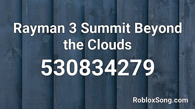 Rayman 3 Summit Beyond the Clouds Roblox ID