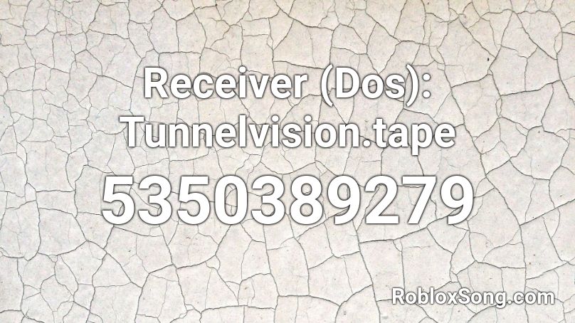 Receiver (Dos): Tunnelvision.tape Roblox ID