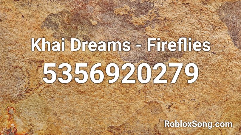 Khai Dreams - Fireflies Roblox ID