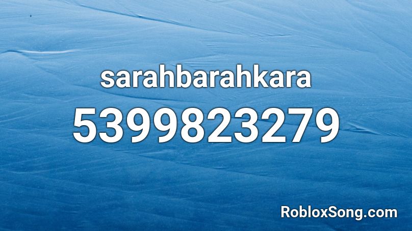 sarahbarahkara Roblox ID