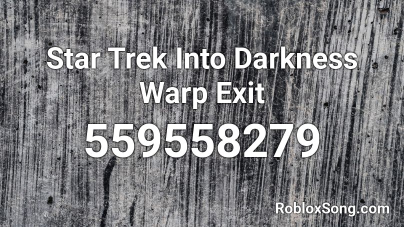 Star Trek Into Darkness Warp Exit Roblox ID