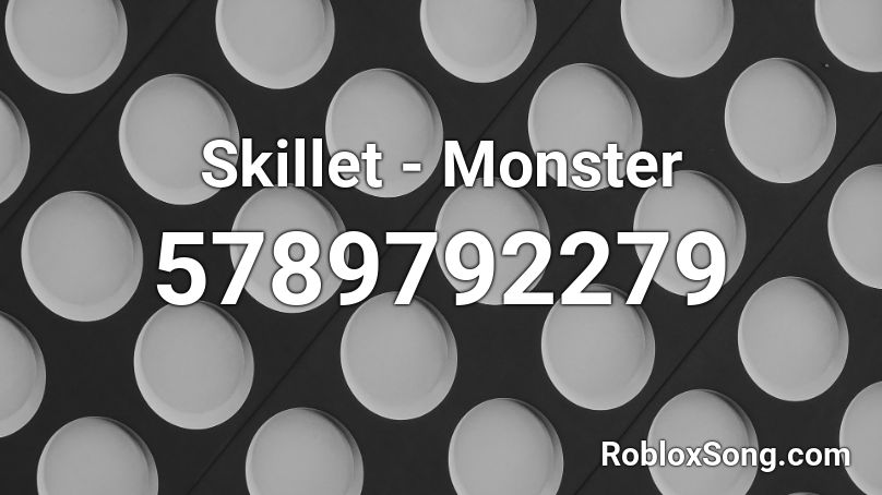 Skillet - Monster Roblox ID