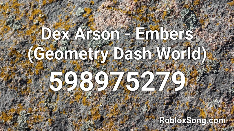 Dex Arson - Embers (Geometry Dash World) Roblox ID