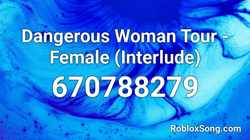 Dangerous Woman Tour - Female (Interlude) Roblox ID